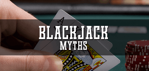 Blackjack Casino Myths Blackjack Casino Myths