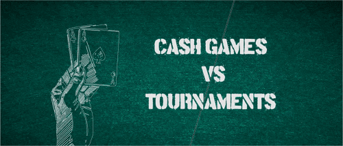 Poker Cash Game vs Poker Tournaments